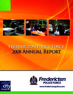 Fredericton Police Force[removed]Annual Report www.frederictonpolice.com