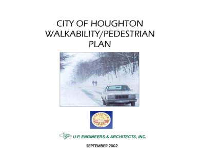 CITY OF HOUGHTON WALKABILITY/PEDESTRIAN PLAN U.P. ENGINEERS & ARCHITECTS, INC. SEPTEMBER 2002