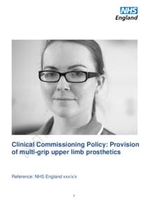 Clinical Commissioning Policy: Provision of multi-grip upper limb prosthetics Reference: NHS England xxx/x/x  1