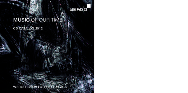 WERGO  MUSIC OF OUR TIME CD CATALOG[removed]WERGO – NEW FOR FIFTY YEARS