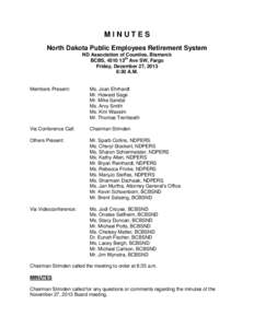 MINUTES North Dakota Public Employees Retirement System ND Association of Counties, Bismarck BCBS, 4510 13th Ave SW, Fargo Friday, December 27, 2013 8:30 A.M.