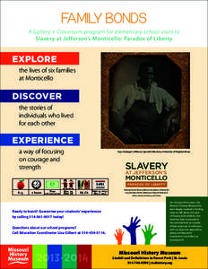 FAMILY BONDS A Gallery + Classroom program for elementary school visits to Slavery at Jefferson’s Monticello: Paradox of Liberty EXPLORE the lives of six families