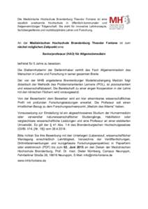 Die Medizinische Hochschule Brandenburg Theodor Fontane ist eine staatlich anerkannte Hochschule in öffentlich-kommunaler und freigemeinnütziger Trägerschaft. Sie steht für innovative Lehrkonzepte, fachübergreifende