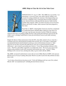 ARRL Helps to Clear the Air in Line Noise Cases  NEWINGTON, CT, Aug 21, 2001--The ARRL has successfully 