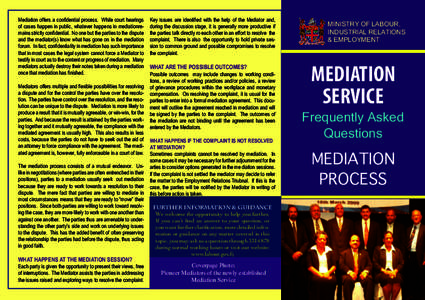 Mediation offers a confidential process. While court hearings of cases happen in public, whatever happens in mediationremains strictly confidential. No one but the parties to the dispute and the mediator(s) know what has