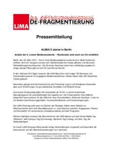 Pressemitteilung #LiMA15 startet in Berlin Auftakt der 9. Linken Medienakademie – Resttickets sind noch vor Ort erhältlich Berlin, den 23. März 2015 – Die 9. Linke Medienakademie wurde heute in Berlin-Karlshorst er