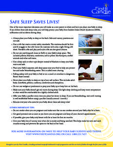 Safe Sleep Saves Lives! One of the most important decisions you will make as a new parent is where and how you place your baby to sleep. If you follow these safe sleep rules, you will help protect your baby from Sudden I