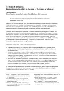 Model(led) Citizens: Scenarios and design in the era of ‘behaviour change’ Dan Lockton Helen Hamlyn Centre for Design, Royal College of Art, London “An interventionist is a man struggling to make his model of man c