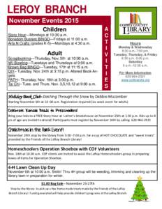 LEROY BRANCH November Events 2015 Children Story Hour—Mondays at 10:30 a.m. Boredom Busters BINGO—Fridays at 11:00 a.m. Arts N Crafts (grades K-5)—Mondays at 4:30 a.m.
