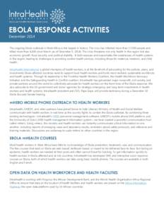 EBOLA RESPONSE ACTIVITIES December 2014 The ongoing Ebola outbreak in West Africa is the largest in history. The virus has infected more than 17,000 people and killed more than 6,000 since March (as of December 5, 2014).