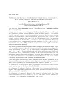 Oslo AugustApproximate Bayesian Computation under model uncertainty, with application to protein network evolution Sylvia Richardson Centre for Biostatistics, Imperial College London, UK