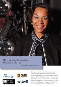 PBS is my source for expanding the vision of who I am. -- Gloria Bond Clunie, Chicago, IL Chicago-native Gloria Bond Clunie’s work as a playwright and educator has been inspired and