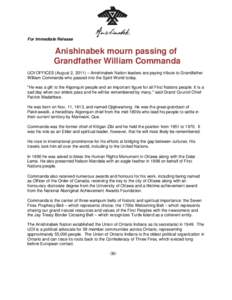 For Immediate Release  Anishinabek mourn passing of Grandfather William Commanda UOI OFFICES (August 2, 2011) – Anishinabek Nation leaders are paying tribute to Grandfather William Commanda who passed into the Spirit W