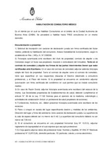 Ministerio de Salud HABILITACIÓN DE CONSULTORIO MÉDICO Es el trámite por el cual se Habilitan Consultorios en el ámbito de la Ciudad Autónoma de Buenos Aires (CABA). Se procederá a habilitar hasta TRES consultorios