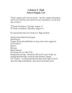Lebanon Jr. High School Supply List *Some supplies will vary by teacher. Specific supply information will be provided by your teacher at your orientation or on the first day of school. 7th Grade Orientation Tuesday, Augu