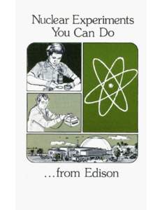 We are grateful to Exxon Nuclear Company. Inc. for their providing funds for the initial publication of this booklet. NOTE The experiments herein require an alpha ray source and a gamma ray source. Suitable sources not 