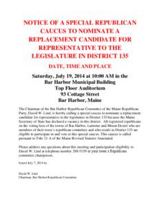 NOTICE OF A SPECIAL REPUBLICAN CAUCUS TO NOMINATE A REPLACEMENT CANDIDATE FOR REPRESENTATIVE TO THE LEGISLATURE IN DISTRICT 135 DATE, TIME AND PLACE