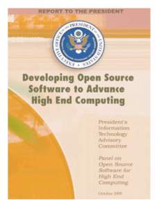 REPORT TO THE PRESIDENT  Developing Open Source Software To Advance High End Computing