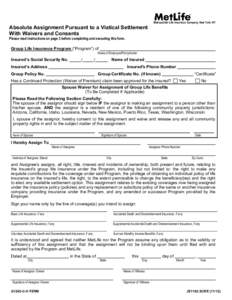 Metropolitan Life Insurance Company, New York, NY  Absolute Assignment Pursuant to a Viatical Settlement With Waivers and Consents Please read instructions on page 3 before completing and executing this form.