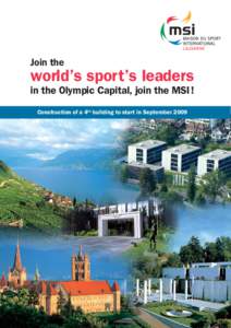 Join the  world’s sport’s leaders in the Olympic Capital, join the MSI! Construction of a 4th building to start in September 2009