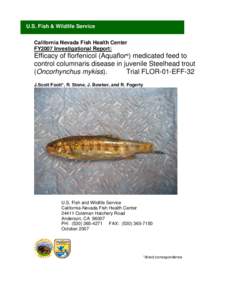 U.S. Fish & Wildlife Service California Nevada Fish Health Center FY2007 Investigational Report: Efficacy of florfenicol (Aquaflor®) medicated feed to control columnaris disease in juvenile Steelhead trout