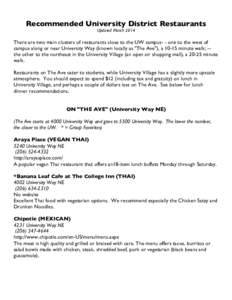 Recommended University District Restaurants Updated March 2014 There are two main clusters of restaurants close to the UW campus- - one to the west of campus along or near University Way (known locally as 