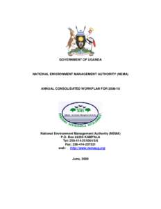 GOVERNMENT OF UGANDA  NATIONAL ENVIRONMENT MANAGEMENT AUTHORITY (NEMA) ANNUAL CONSOLIDATED WORKPLAN FOR