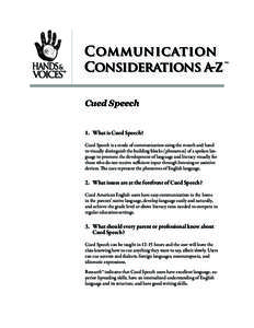 tm  Cued Speech 1.	 What is Cued Speech? Cued Speech is a mode of communication using the mouth and hand