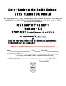 Saint Andrew Catholic School 2012 YEARBOOK ORDER It is time to order your 2012 Saint Andrew Catholic School ALL COLOR yearbook. Our yearbook will reflect special moments for all of us, with individual photos of our whole