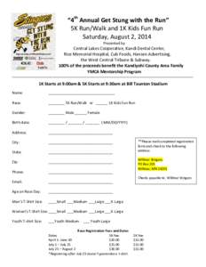 “4th Annual Get Stung with the Run” 5K Run/Walk and 1K Kids Fun Run Saturday, August 2, 2014 Presented by  Central Lakes Cooperative, Kandi Dental Center,