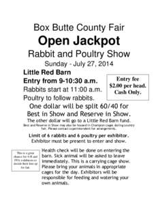 Box Butte County Fair  Open Jackpot Rabbit and Poultry Show Sunday - July 27, 2014 Little Red Barn