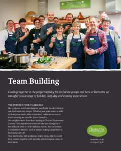 Team Building Cooking together is the perfect activity for corporate groups and here at Demuths we can offer you a range of full day, half-day and evening experiences. THE PERFECT FOOD-FILLED DAY Our corporate events are