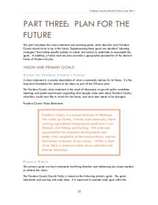 Pondera County Growth Policy June[removed]PART THREE: PLAN FOR THE FUTURE This part introduces the vision statement and planning goals, which describe what Pondera County should strive to be in the future. Supplementing th
