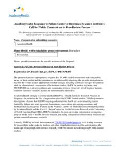 AcademyHealth Response to Patient-Centered Outcomes Research Institute’s Call for Public Comment on its Peer-Review Process The following is representative of AcademyHealth’s submission to PCORI’s “Public Comment