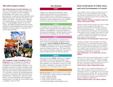 The 2010 Census Is here! The 2010 Census is on the horizon and the U.S. Census Bureau wants to ensure that everyone is counted. We are developing partnerships with tribal, state, and local governments; community-based or