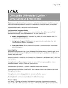 Page 1 of 3  LCMS Concordia University System Simultaneous Enrollment The Simultaneous Enrollment Program structures a method for CUS students to enroll for classes and other educational opportunities on another CUS camp