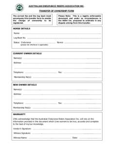 AUSTRALIAN ENDURANCE RIDERS ASSOCIATION INC. TRANSFER OF OWNERSHIP FORM The correct fee and the log book must accompany this transfer form to enable the change of ownership to be registered.