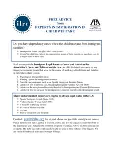 FREE ADVICE from EXPERTS IN IMMIGRATION IN CHILD WELFARE  Do you have dependency cases where the children come from immigrant
