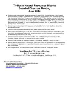 Tri-Basin Natural Resources District Board of Directors Meeting June 2014   Directors voted to approve an agreement between Tri-Basin NRD, Central Nebraska Public Power &