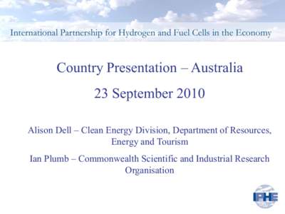 Country Presentation – Australia 23 September 2010 Alison Dell – Clean Energy Division, Department of Resources, Energy and Tourism Ian Plumb – Commonwealth Scientific and Industrial Research Organisation