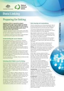 Data Linking Preparing for linking It has been estimated that about three-quarters of the effort involved in data linking involves preparing the data to ensure the input files are ready for linking (Gill, 2001).