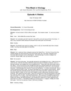 This Week in Virology with Vincent Racaniello, Ph.D. and Dick Despommier, Ph.D. Episode 4: Rabies Aired 18 October 2008 http://www.twiv.tv[removed]twiv-4-rabies/