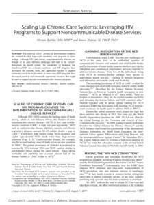 SUPPLEMENT ARTICLE  Scaling Up Chronic Care Systems: Leveraging HIV Programs to Support Noncommunicable Disease Services Miriam Rabkin, MD, MPH* and Sania Nishtar, SI, FRCP, PhD†