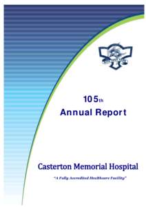 Casterton Memorial Hospital 104th Annual Report[removed]