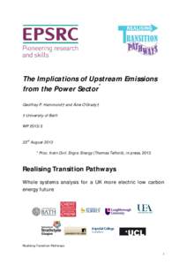 The Implications of Upstream Emissions from the Power Sector* Geoffrey P. Hammond† and Áine O’Grady† † University of Bath WP23rd August 2013