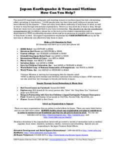 Japan Earthquake & Tsunami Victims How Can You Help? The recent 8.9 magnitude earthquake and resulting tsunami in northern Japan has had a devastating effect; according to InterAction, “10,000 people have lost their li