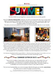 The Rival Hotel has put together a special offer for our summer guests! Book the Summer Superior Rate, between July 5th and August 4th 2015, for 2 consecutive nights and receive a 100Sek per night discount, book 3 or mor