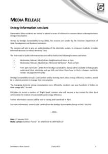 MEDIA RELEASE Energy information sessions Gannawarra Shire residents are invited to attend a series of information sessions about reducing domestic energy consumption. Hosted by Bendigo Sustainability Group (BSG), the se