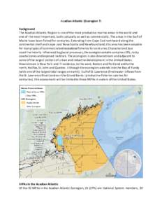 A cadian Atlantic (Ecoregion 7) Background The Acadian Atlantic Region is one of the most productive marine areas in the world and one of the most important, both culturally as well as commercially. The areas in the Gulf