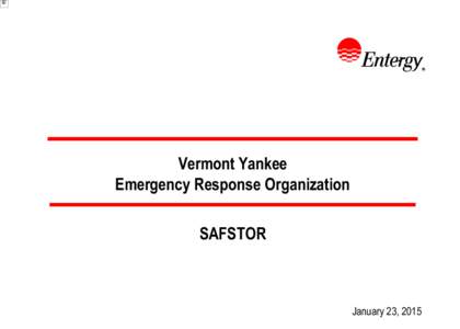 Vermont Yankee Emergency Response Organization SAFSTOR January 23, 2015